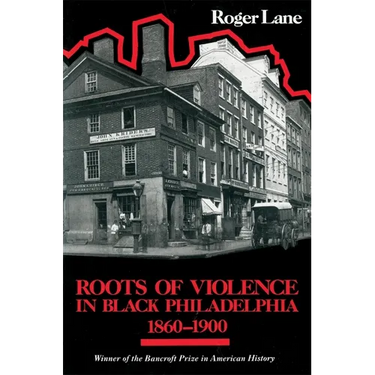 Roots of Violence in Black Philadelphia, 1860-1900