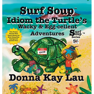 Surf Soup Idiom the Turtle's Wacky & Egg-cellent Adventures: Two Funny Stories That Teach Idioms for Kids Using Silly Sayings and Animal Fun!