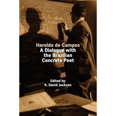 Haroldo de Campos: A Dialogue with the Brazilian Concrete Poet