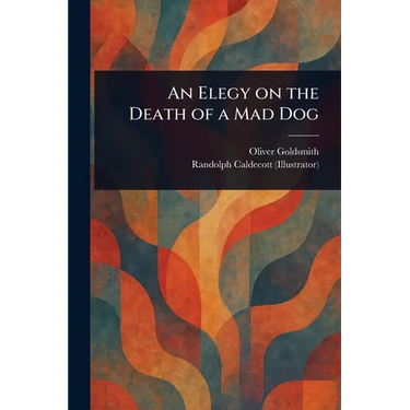 An Elegy on the Death of a Mad Dog