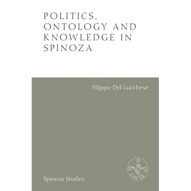 Politics, Ontology and Knowledge in Spinoza: Essays by Alexandre Matheron
