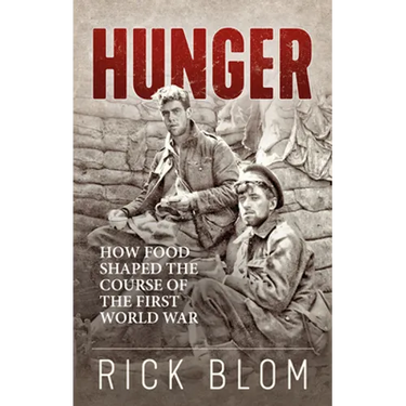 Hunger: How Food Shaped the Course of the First World War