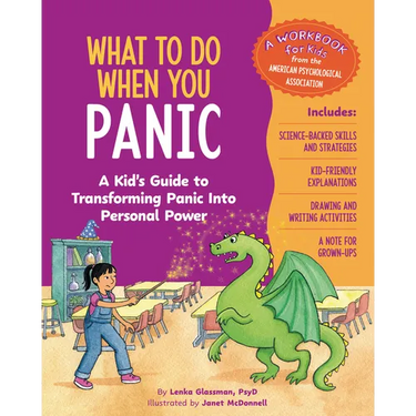 What to Do When You Panic: A Kid's Guide to Transforming Panic Into Personal Power