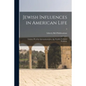 Jewish Influences in American Life; Volume III of the International Jew, the World's Foremost Problem;; 3
