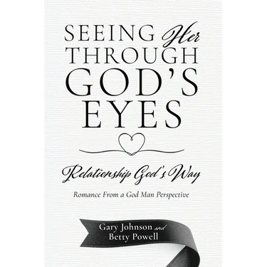 Seeing Her Through God's Eyes: Relationship God's Way