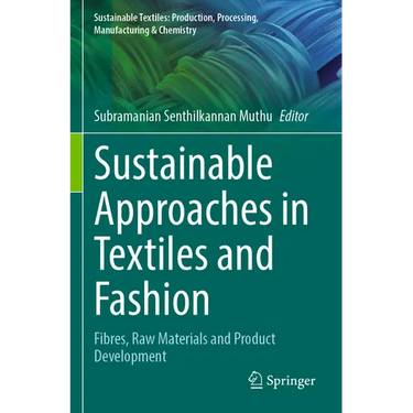 Sustainable Approaches in Textiles and Fashion: Fibres, Raw Materials and Product Development