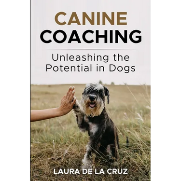Canine Coaching: Unleashing the Potential in Dogs