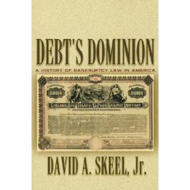 Debt's Dominion: A History of Bankruptcy Law in America