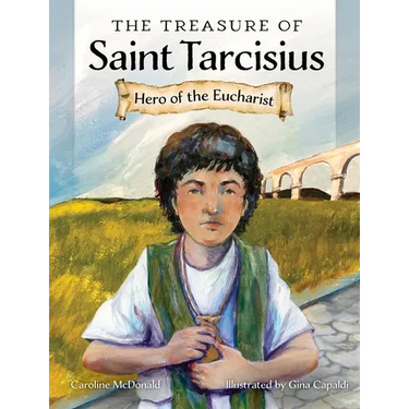The Treasure of Saint Tarcisius: Hero of the Eucharist