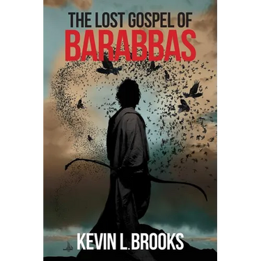The Lost Gospel of Barabbas: The Thirteenth Apostle