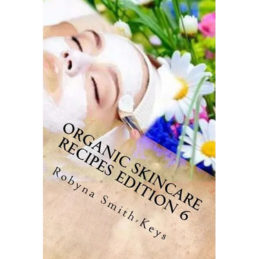 Organic Skincare Recipes Edition 6: Home Made Aromatherapy Skincare