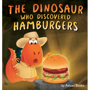 The Dinosaur Who Discovered Hamburgers