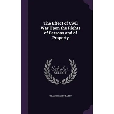 The Effect of Civil War Upon the Rights of Persons and of Property