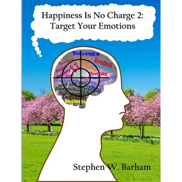 Happiness Is No Charge 2: Target Your Emotions