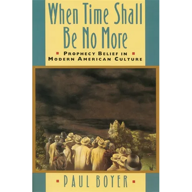 When Time Shall Be No More: Prophecy Belief in Modern American Culture