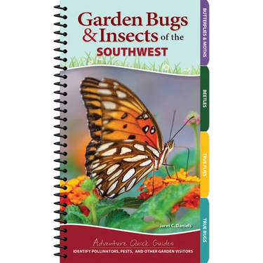 Garden Bugs & Insects of the Southwest: Identify Pollinators, Pests, and Other Garden Visitors