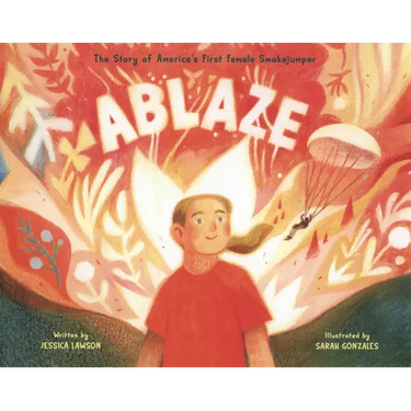 Ablaze: The Story of the First Female Smokejumper