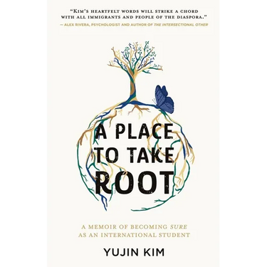 A Place to Take Root: A Memoir of Becoming Sure as an International Student