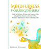 Mindfulness: Mindfulness For Beginners - How to Relieve Stress and Anxiety Like a Buddhist Monk and Live In the Present Moment In Your Everyday Life