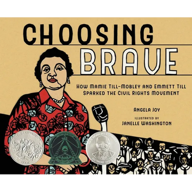 Choosing Brave: How Mamie Till-Mobley and Emmett Till Sparked the Civil Rights Movement (Caldecott Honor Book)