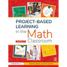 Project-Based Learning in the Math Classroom: Grades 3-5