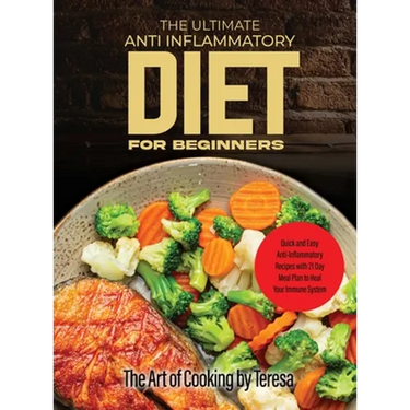 The Ultimate Anti Inflammatory Diet: Anti-Inflammatory Recipes to Heal Your Immune System