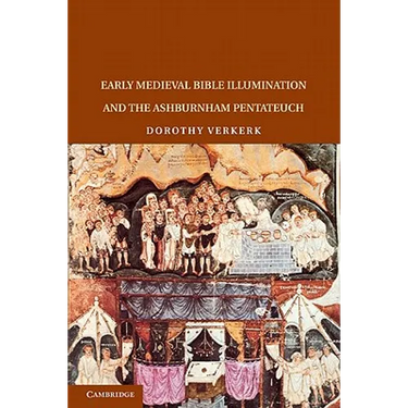 Early Medieval Bible Illumination and the Ashburnham Pentateuch