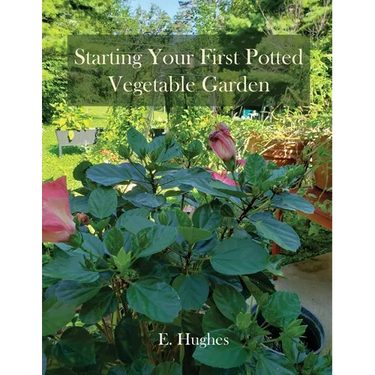 Starting Your First Potted Vegetable Garden: How to Create a Garden Oasis (A Guide)