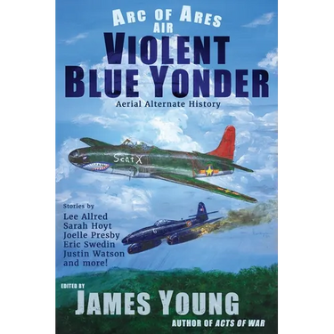 Violent Blue Yonder: Aerial Alternate History