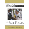 Messiah Revealed in the Fall Feasts