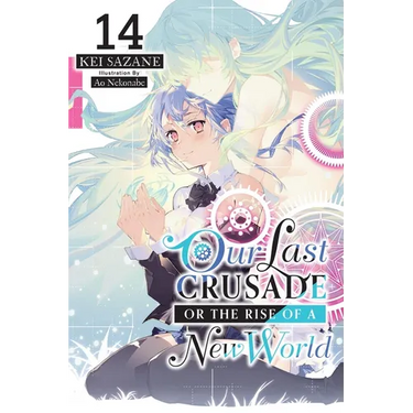 Our Last Crusade or the Rise of a New World, Vol. 14 (Light Novel)
