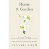 Home and Garden - Notes and Thoughts, Practical and Critical, of a Worker in Both - With 53 Illustrations from Photographs by the Author