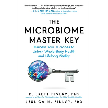 The Microbiome Master Key: Harness Your Microbes to Unlock Whole-Body Health and Lifelong Vitality