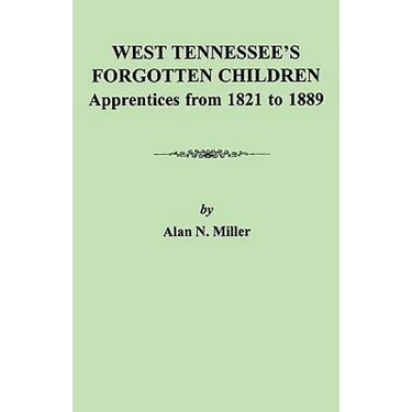 West Tennessee's Forgotten Children: Apprentices from 1821-1889