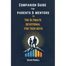 Companion Guide for Parents & Mentors to The Ultimate Devotional for Teen Boys