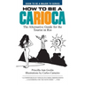 How to Be a Carioca: The Alternative Guide for the Tourist in Rio