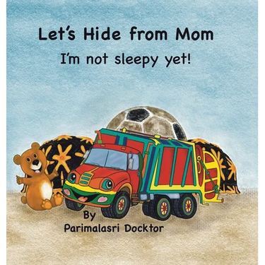 Let's Hide from Mom: I'm Not Sleepy Yet!