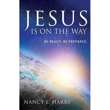 Jesus Is on the Way: Be Ready, Be Prepared