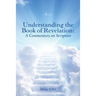 Understanding the Book of Revelation: A Commentary on Scripture