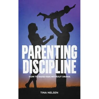 Parenting discipline: How to raise kids without drama