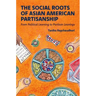The Social Roots of Asian American Partisanship: From Political Learning to Partisan Leanings