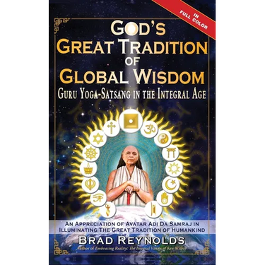 God's Great Tradition of Global Wisdom: Guru Yoga-Satsang in the Integral Age