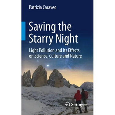 Saving the Starry Night: Light Pollution and Its Effects on Science, Culture and Nature