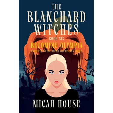 Becoming Olympia: A Prequel to The Blanchard Witches series