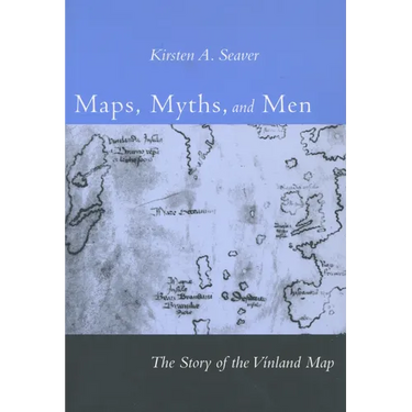 Maps, Myths, and Men: The Story of the Vinland Map