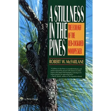 A Stillness in the Pines: The Ecology of the Red Cockaded Woodpecker