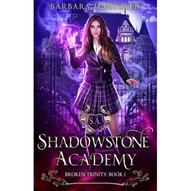 Shadowstone Academy, Book 1: Broken Trinity: A Young Adult Urban Fantasy Academy Novel