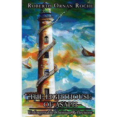 The Lighthouse of Asaph: Unforgettable Christian Reflections
