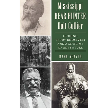 Mississippi Bear Hunter Holt Collier: Guiding Teddy Roosevelt and a Lifetime of Adventure