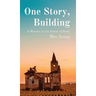 One Story, Building: A Memoir on the Power of Story